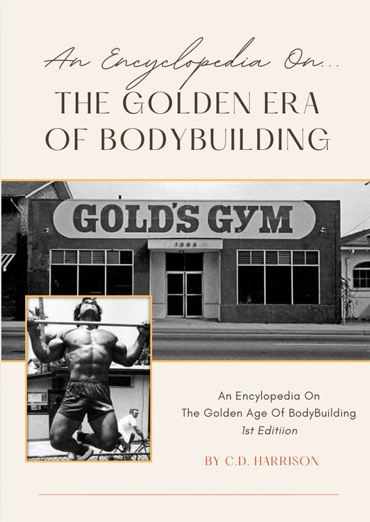 An Encyclopedia On The Golden Era Of Bodybuilding